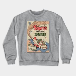 Santa Takes A Trip To Mars Crewneck Sweatshirt